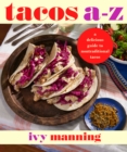 Tacos A to Z : A Delicious Guide to Inauthentic Tacos - Book