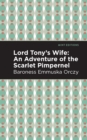 Lord Tony's Wife : An Adventure of the Scarlet Pimpernel - Book
