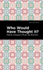 Who Would Have Thought It? : A Novel - Book