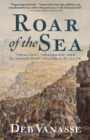 Roar of the Sea : Treachery, Obsession, and Alaska's Most Valuable Wildlife - Book