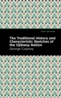 The Traditional History and Characteristic Sketches of the Ojibway Nation - eBook