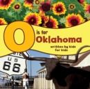 O is for Oklahoma : Written by Kids for Kids - Book