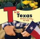 T is for Texas : Written by Kids for Kids - Book