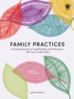 Family Practices : A Guided Journal of Togetherness and Discovery with Your Loved Ones - Book