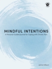Mindful Intentions : A Personal Guided Journal for Coping with Chronic Pain - Book