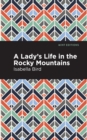 A Lady's Life in the Rocky Mountains - eBook