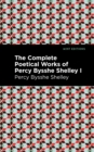The Complete Poetical Works of Percy Bysshe Shelley Volume I - Book
