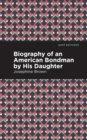 Biography of an American Bondman by His Daughter - Book