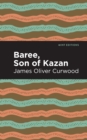 Baree, Son of Kazan : A Child of the Forest - eBook