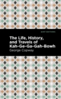 The Life, History and Travels of Kah-Ge-Ga-Gah-Bowh - eBook
