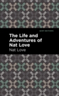The Life and Adventures of Nat Love : A True History of Slavery Days - eBook