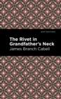The Rivet in Grandfather's Neck : A Comedy of Limitations - Book