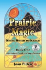 Prairie Magic : Mystics, Mystery and Miracles - Book