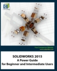 Solidworks 2015 : A Power Guide for Beginner and Intermediate Users - Book