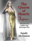 The Queen of Hearts Toujours : Memoirs of a Golden Age Burlesque Star - Book