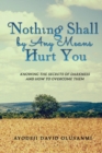 Nothing Shall by Any Means Hurt You : Knowing the Secrets of Darkness and How to Overcome Them - Book