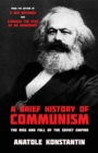 A Brief History of Communism : The Rise and Fall of the Soviet Empire - Book