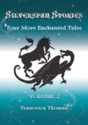 Silverspun Stories : Volume 2 - Four More Enchanted Tales - Book