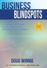 Business Blindspots : Eliminate Hidden Challenges for Exponential Growth - Book