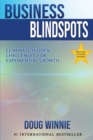 Business Blindspots : Eliminate Hidden Challenges for Exponential Growth - Book