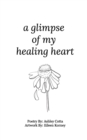 A glimpse of my healing heart - Book