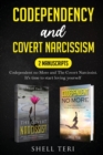 Codependency and Covert Narcissism : 2 Manuscript: Codependent no More, The Covert Narcissist. It's time to start Loving Yourself - Book