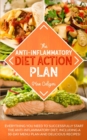 The Anti-Inflammatory Diet Action Plan : Everything You Need to Successfully Start the Anti-Inflammatory Diet; Including a 30-Day Menu Plan and Delicious Recipes! - Book