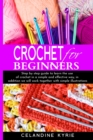Crochet For Beginners : Step by step guide to learn the art of crochet in a simple and precise way, we will work together with illustrated projects - Book