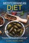 Mediterranean Diet for Beginners : Quick and easy Mediterranean recipes with 30-day diet meal plan to improve your health and loss of weight for lifelong health. - Book