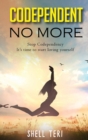 Codependent no More : Stop Codependency it's time to start loving yourself - Book