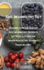 Anti-Inflammatory Diet : Delicious, Quick and healthy Anti-Inflammatory Recipes to Eat Well Every Day and Improve Health Fast. Without Feeling on a Diet - Book