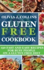 Gluten Free Cookbook : 150 fast and easy recipes for busy people on a gluten free diet - Book