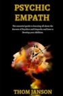 Psychic Empath : The Essential Guide to Learning All About the Secrets of Psychics and Empaths. - Book