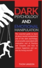Dark Psychology and Emotional Manipulation : The essential guide to learn all about mental manipulation and of the dark psychology, of personality associated with motivation and of Psychics and Empath - Book
