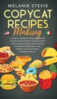 Copycat Recipes Making : Complete Cookbook for making American and Mexican restaurants' favorite dishes at home saving your money. Over 140 recipes for breakfasts, appetizers, soups, burgers, juices. - Book