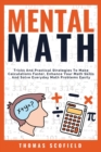 Mental Math : Tricks And Practical Strategies To Make Calculations Faster, Enhance Your Math Skills And Solve Everyday Math Problems Easily - Book