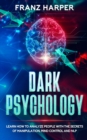 Dark Psychology : Learn How to Analyze People with the Secrets of Manipulation, Mind Control and NLP - Book