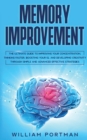 Memory Improvement : The Ultimate Guide to Improving Your Concentration, Thinking Faster, Boosting Your IQ, and Developing Creativity through Simple and Advanced Effective Strategies - Book