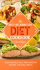 The Anti-Inflammatory Diet Cookbook : Over 100 Delicious and Healthy Recipes for Well-Being - Book
