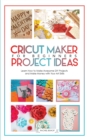 Cricut : Learn how to Make awesome DIY projects ank Make Money with Your Art Skills - Book