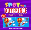 Spot the Difference Book for Kids : Over 100 hilarious illustrations with solutions, the perfect way to improve Observation and Concentration Skills for kids of all ages. - Book