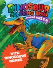 Dinosaur Coloring Book for kids ages 4-8 : With Dinosaurs names - Book