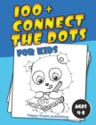 Connect the Dots for kids 4-8 : More than 100 challenging and funny Dot-to-Dot puzzles for kids, toddlers, preschoolers, boys and girls - Book