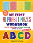 My first alphabet mazes workbook : Practice for kids with alphabet mazes and letters coloring - Book