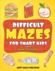 Difficult Mazes for Smart Kids : Let your kids improve logical and concentration skills while having fun - Book