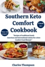 Southern Keto Comfort Food : (2 Book in 1) recipes of traditional South American and international cuisine for a Keto Comfort Food lifestyle. - Book