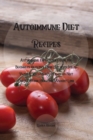 Autoimmune Diet Recipes : Autoimmune Diet Quick Guide for Beginners: Healthy Food List with Meal Plans & Recipes with Calories Net Carbs Fat for Healthy Weight Loss - Book