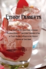Ethnic Desserts : The Best Step-By-Step Guide to Making Delicious Desserts, This Ethnic Cookbook is Full of Tasty Recipes to Enjoy in the Perfect Comfort of Your Home - Book
