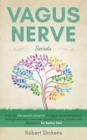 Vagus Nerve Secrets : ind out the secrets benefits of vagus nerve stimulation through self help exercises against trauma, anxiety and depression for better life! - Book