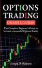 Options Trading Crash Course : The Complete Beginner's Guide to become a successful Options Trader - Book